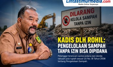 Kadis DLH Rohil Tegaskan Pengelolaan Sampah Tanpa Izin Terancam Pidana
