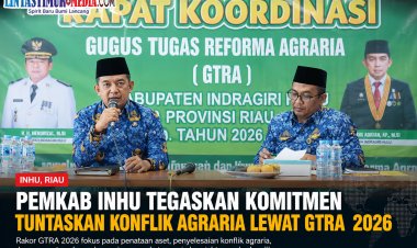 Konflik Lahan Jadi Prioritas, Pemkab Inhu Optimalkan Reforma Agraria untuk Kesejahteraan Masyarakat