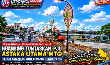 Jelang MTQ Riau 2026 dan Festival Pacu Jalur, Kuansing Tuntaskan PJU Astaka Utama, Teluk Kuantan Kini Terang Benderang