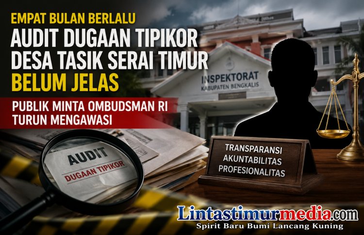 Audit Dugaan Tipikor Desa Tasik Serai Timur 4 Bulan Belum Tuntas, Ombudsman RI Diminta Awasi